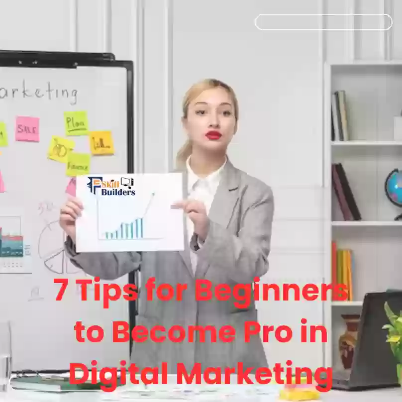7 Tips for Beginners to Become Pro in Digital Marketing