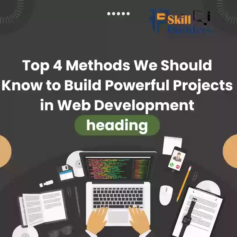 Top 4 Methods We Should Know to Build Powerful Projects in Web Development