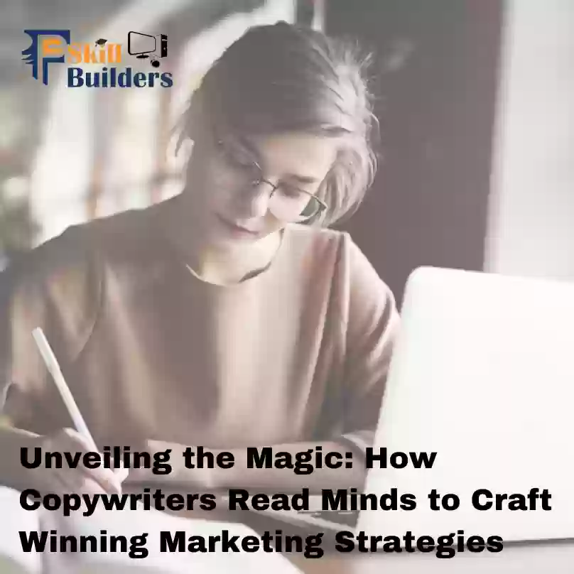 Unveiling the Magic: How Copywriters Read Minds to Craft Winning Marketing Strategies