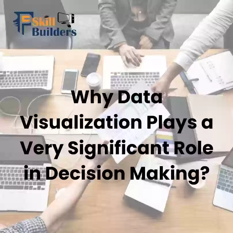 Why Data Visualization Plays a Very Significant Role in Decision Making?