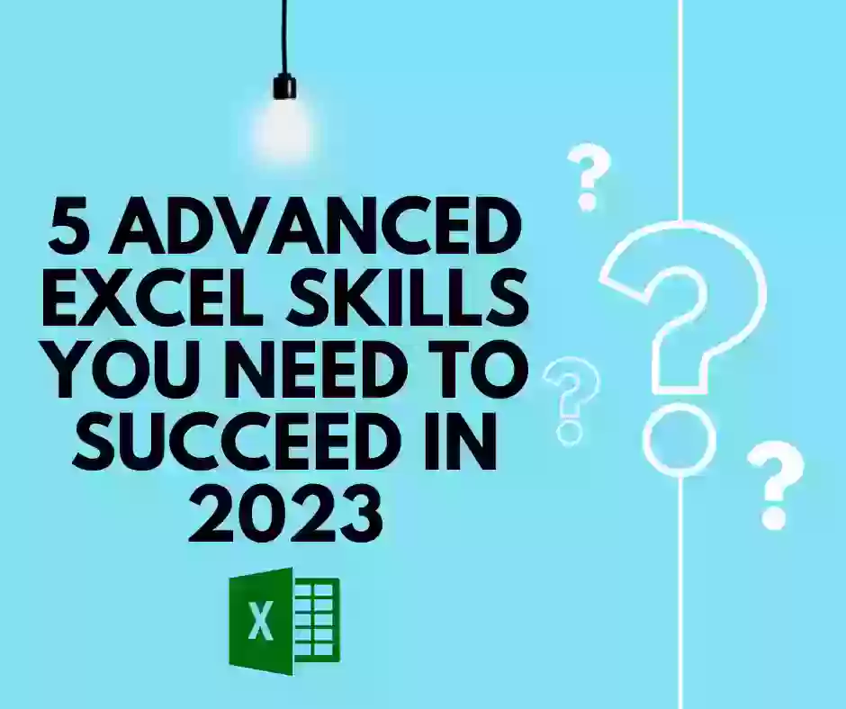 5 Advanced Excel Skills You Need to Succeed in 2023