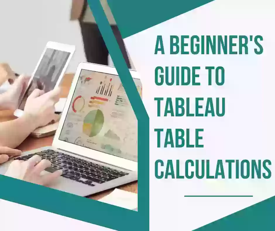 A Beginner's Guide to Tableau Table Calculations