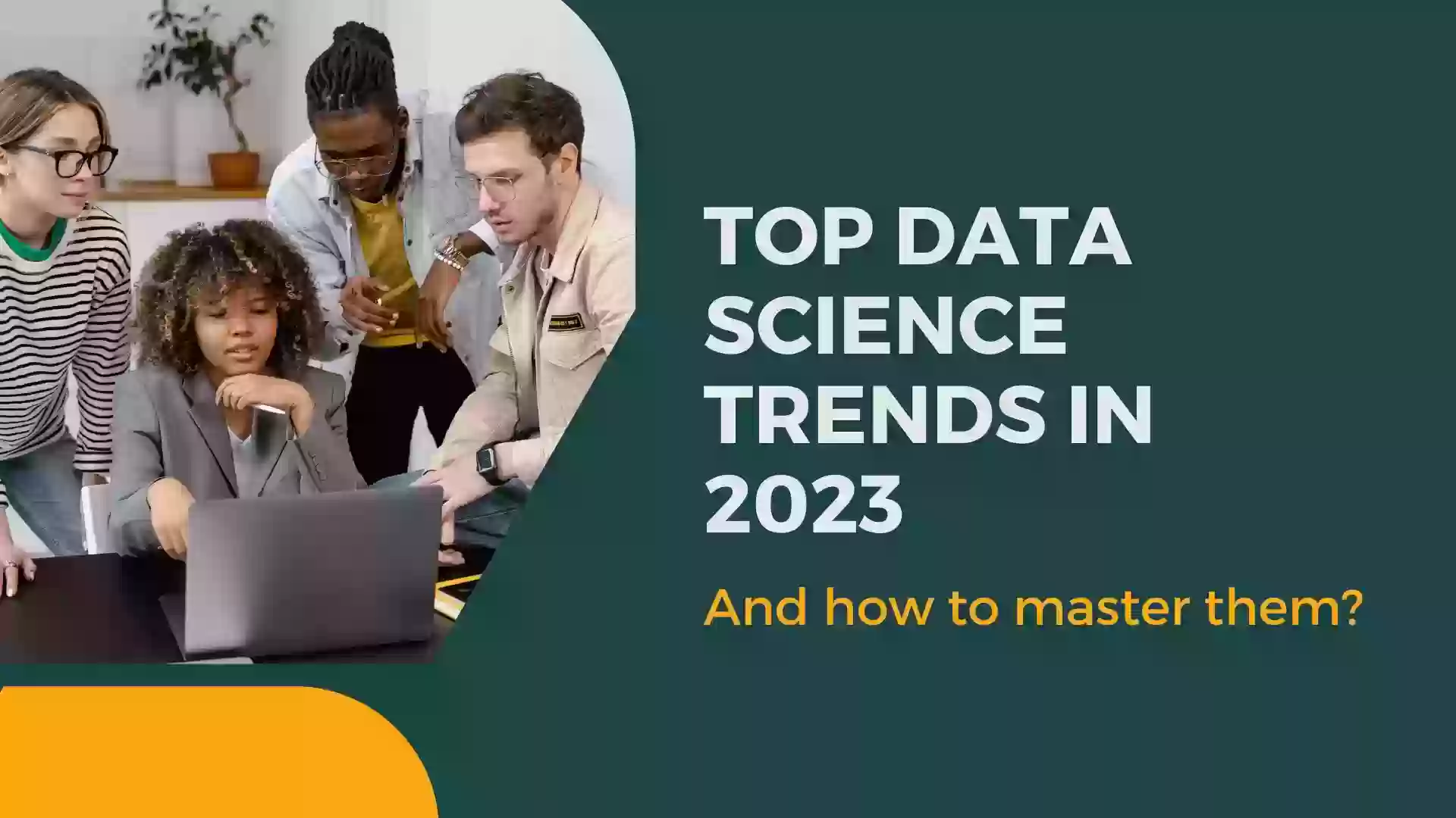 Top 7 Data Science Trends in 2023 and How to Master them?
